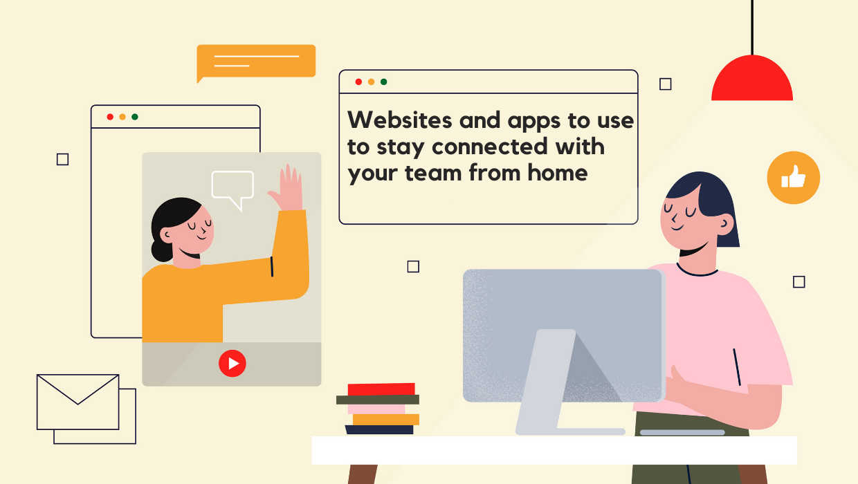 Working from Home? Here are 5 Websites and Apps to Stay Connected With Your Remote Team