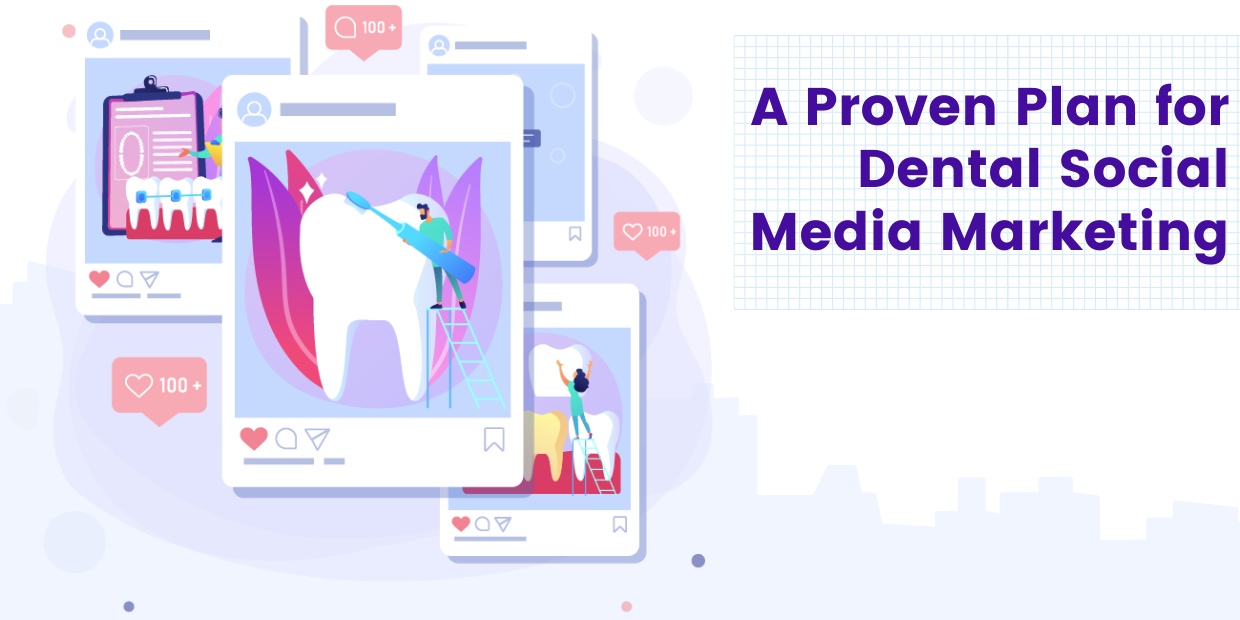 A Proven Plan for Dental Social Media Marketing