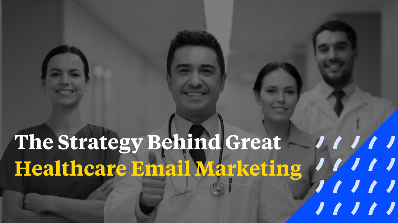 The Strategy Behind Great Healthcare Email Marketing Cover
